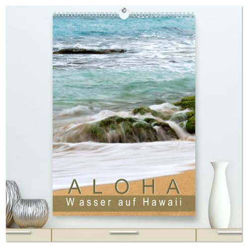 Aloha - Wasser auf Hawaii (hochwertiger Premium Wandkalender 2026 DIN A2 hoch), Kunstdruck in Hochglanz: Traumhafte Bilder aus der wunderschönen Welt von Aloha und Hawaii. (CALVENDO Natur)