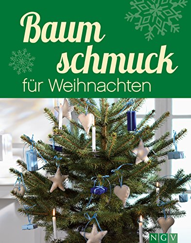 Baumschmuck für Weihnachten: Kreative Ideen im Materialmix für Adventszeit und Weihnachten (Weihnachtlich dekorieren und basteln)