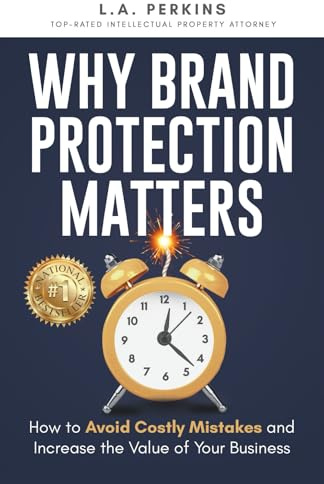 Why Brand Protection Matters: How to Avoid Costly Mistakes and Increase the Value of Your Business