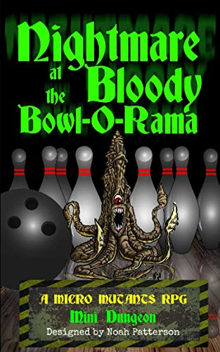 Nightmare at the Bloody Bowl-O-Rama: A Micro Mutants RPG Mini Dungeon: 1 (Micro Mutants Mini Dungeons)