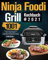 Ninja Foodi Grill Kochbuch #2021: 1001-Tage-Geschmacksrezepte zum Braten, Backen, Grillen und Rösten für Einsteiger und fortgeschrittene Anwender｜Einfaches Grillen und Luftfritieren in Perfektion