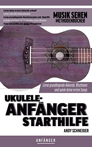 Ukulele-Anfänger Starthilfe: Lerne grundlegende Akkorde, Rhythmen und spiele deine ersten Songs