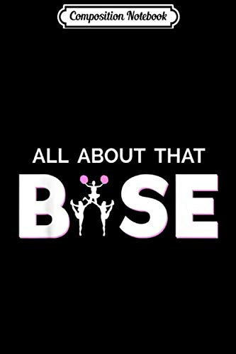 Composition Notebook: Cheerleading - Cheer All About That Base - Cheerleader Journal/Notebook Blank Lined Ruled 6x9 100 Pages