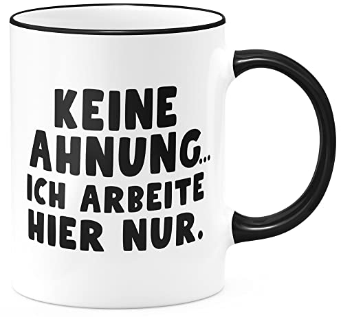 FunTasstic Tasse Keine Ahnung... ich arbeite hier nur. Kaffeebecher beidseitig bedruckt Büro, Farbe:schwarz, Größe:330 ml