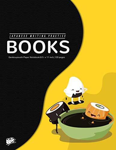 Japanese Writing Practice Book: Genkouyoushi Paper Notebook Kawaii Sushi Themed Japanese Writing Notebooks to Practise Writing Japanese Kanji Characters and Kana Scripts