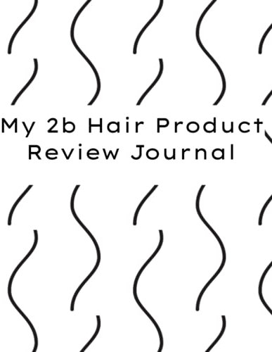 My 2b Hair Product Review Journal: Review The Products You Buy For Your Hair Treatment To Figure Out What Works Best For Your Hair.