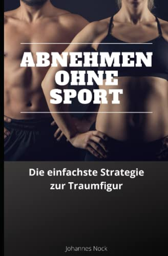 Abnehmen ohne Sport: Die einfachste Strategie zur Traumfigur