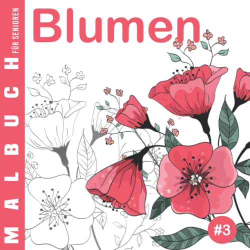 Blumen #3 | Malbuch für Senioren: Ausmalbuch für Anfänger, für Menschen mit Alzheimer und Demenz, 30 einfache Designs, Malbuch für Oma Opa