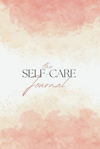 The Self-Care Journal - Daily Reflection Notebook: Nurture your soul