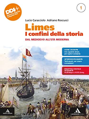Limes. I confini della storia. Per le Scuole superiori. Con e-book. Con espansione online. Dal Medioevo all'Età Moderna (Vol. 1)