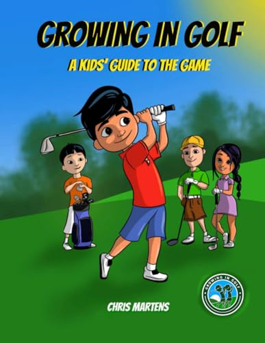 Growing in Golf: A Kids' Guide to the Game