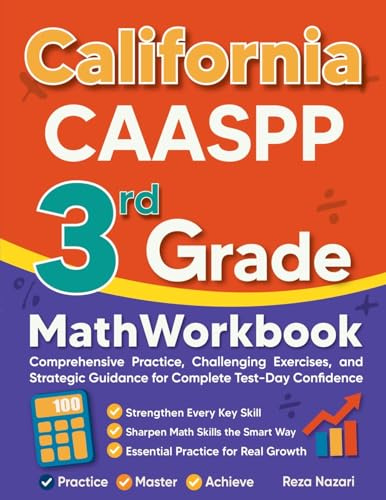 California CAASPP 3rd Grade Math Workbook: Comprehensive Practice, Challenging Exercises, and Strategic Guidance for Complete Test-Day Confidence