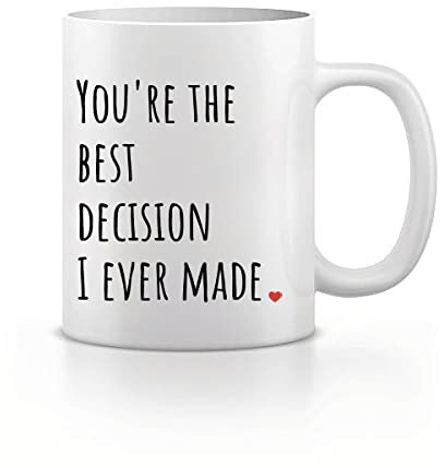 You're The Best Decision I Ever Made Mug, Valentines Gift, Anniversary Present, Husband, Wife, Boyfriend, Girlfriend