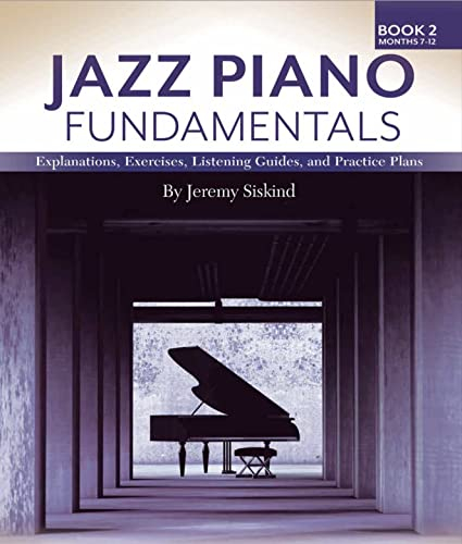 Jazz Piano Fundamentals (Book 2): Exercises, Explanations, Practice Plans, and Listening Guides for Months 6-12 of Study (English Edition)