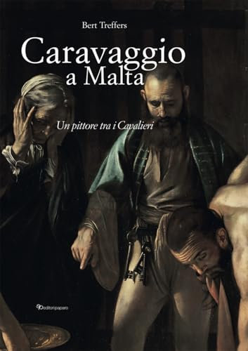Caravaggio a Malta. Ediz. a colori