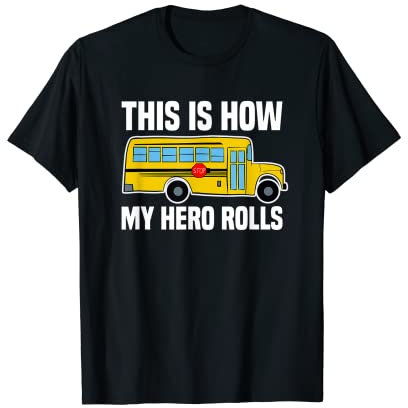 This Is How My Hero Rolls - Schulbusfahrer T-Shirt