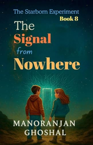 The Signal from Nowhere (The Starborn Experiments, Band 8)