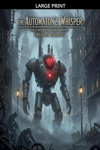 The Automaton's Whisper (The Clockwork Heart Saga, Band 2)