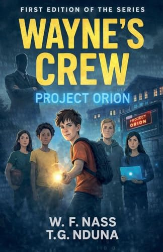 Wayne's Crew: Project Orion (School Conspiracy Thriller, Band 1)