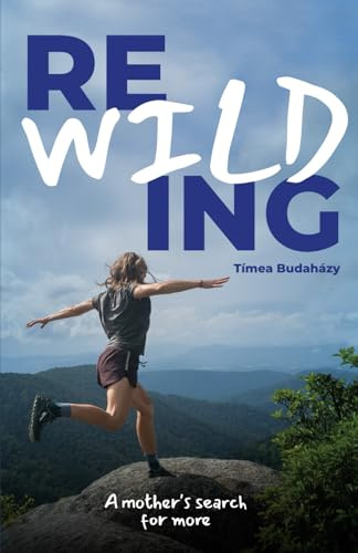 Rewilding: A mother's search for more