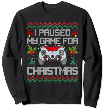 I Paused My Game For Christmas Controller Ugly Xmas Sweater Sweatshirt