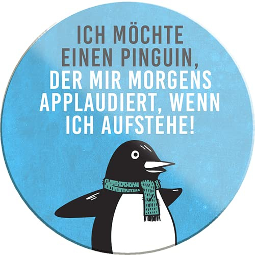 schilderkreis24 – Lustiger Spruch “Ich möchte einen Pinguin, der Mir morgens applaudiert, wenn ich aufstehe!“ Magnet Deko Kühlschrankmagnet Humor witzige Geschenkidee 8x8 cm