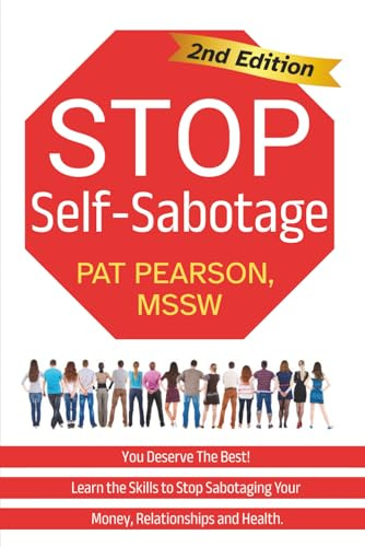 Stop Self-Sabotage: You Deserve The Best! Learn the Skills to Stop Sabotaging Your Money, Relationships and Health
