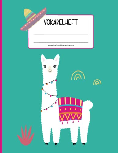 Vokabelheft A4 3 Spalten Spanisch: Großes liniertes Heft mit drei Spalten für spanische Vokabeln ein praktisches Hilfsmittel zum Eintragen und Lernen der Wörter und Grammatik mit Spanien Lama Motiv