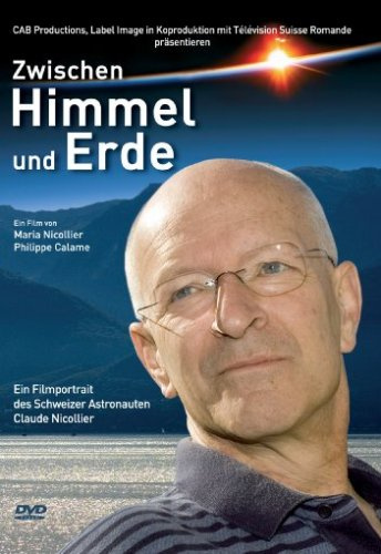 Zwischen Himmel und Erde - Ein Filmportrait des Schweizer Astronauten Claude Nicollier
