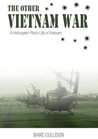 The Other Vietnam War: A Helicopter Pilot's Life in Vietnam