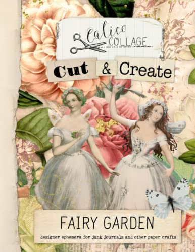 Cut & Create Fairy Garden Designer Ephemera for Junk Journals: Designer Ephemera for Junk Journals, Bullet Journals, Scrapbooks, Jewelry Design, and More!