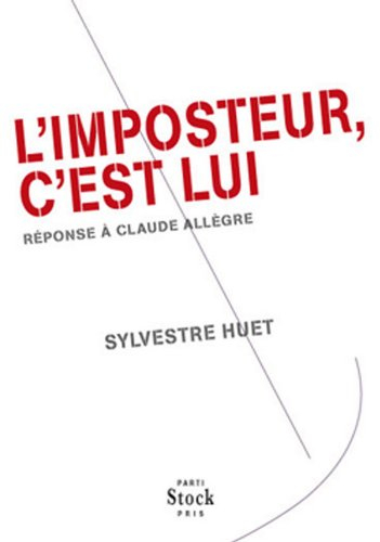 L'imposteur, c'est lui: Réponse à Claude Allègre (Essais - Documents) (French Edition)