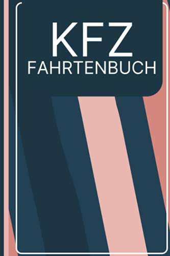 Kfz Fahrtenbuch: Premium Logbuch Mit 100 Seiten I Kostenbuch Mit Viel Platz Für Privat Und Gewerbe Inkl. Tankbelege Und Werkstattbelege I Steuerlicher Kilometer Nachweis A5