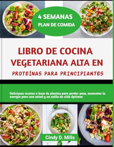LIBRO DE COCINA VEGETARIANA ALTA EN PROTEÍNAS PARA PRINCIPIANTES: Deliciosas recetas a base de plantas para perder peso, aumentar la energía para una ... de vida óptimos (HEALTHY MEAL & LIFESTYLE)