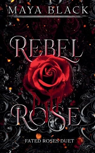 Rebel Rose (Fated Rose Duet, Band 1)