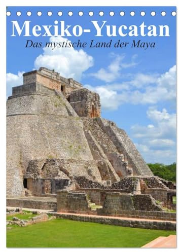 Das mystische Land der Maya. Mexiko-Yucatan (Tischkalender 2026 DIN A5 hoch), CALVENDO Monatskalender: Eine Reise nach Yucatan im Bundesstaat Q. Roo (CALVENDO Orte)