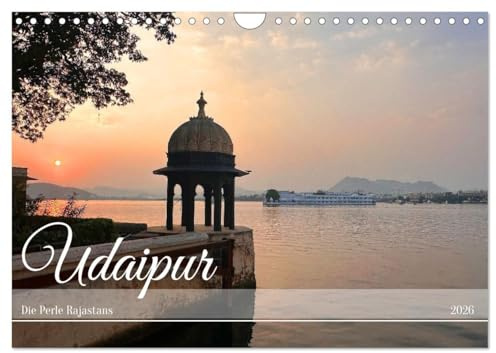 Udaipur die Perle Rajastans (Wandkalender 2026 DIN A4 quer), CALVENDO Monatskalender: Exotische Stadt am See, kulturelle Vielfalt im Zeitverlauf (CALVENDO Orte)