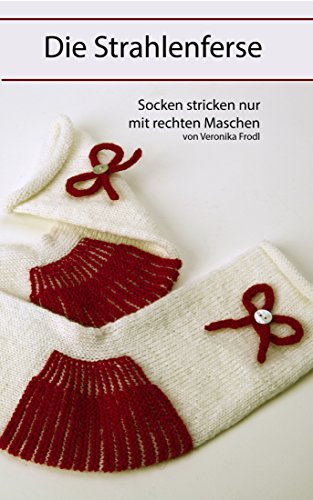 Die Strahlenferse: Socken stricken nur mit rechten Maschen