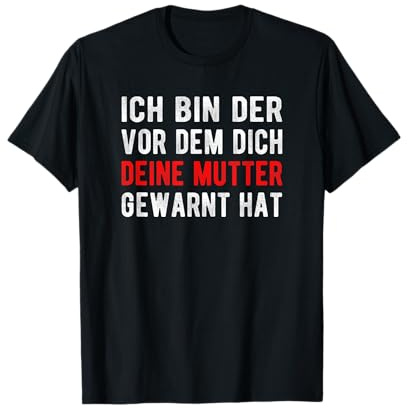 Ich Bin Der Vor Dem Dich Deine Mutter Gewarnt Hat, Böses T-Shirt