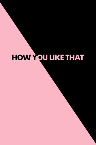 Black Pink How You Like That Notebook┃K-Pop Style┃Korean Journal, Note Book, Jotter┃150 Lined & Numbered Pages