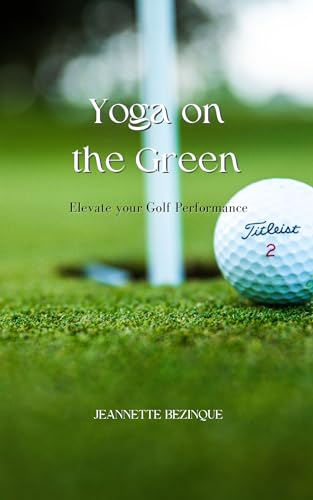 Yoga on the Green: Elevate Your Golf Performance (English Edition)