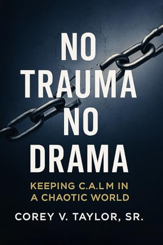 No Trauma, No Drama: Keeping C.A.L.M. in a Chaotic World