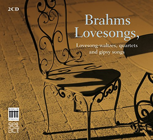 Brahms: Lovesong-Waltzes, Quartets And Gipsy Songs