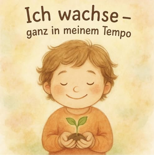 Ich wachse - ganz in meinem Tempo