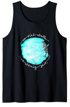 Häkeln & Stricken Näherin So viel Wolle so wenig Zeit Tank Top