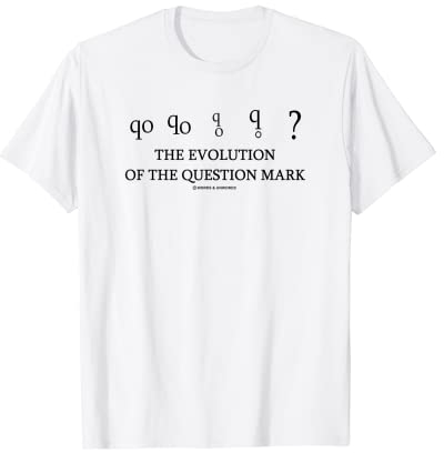 Die Entwicklung der Abfrage von Interpunktionssymbolen mit Fragezeichen T-Shirt