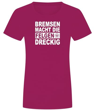 Bremsen Macht Die Felgen Dreckig Damen T-Shirt - Auto Tuning Werkstatt Racing Pink M