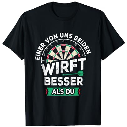 Einer Von Uns Beiden Wirft Besser Als Du Darts Steeldarts T-Shirt