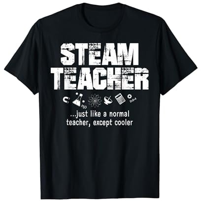STEAM Teacher is Cooler Than Your Average Educator Funny T-Shirt