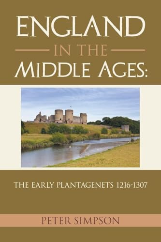 England in the Middle Ages: The Early Plantagenets 1216-1307
